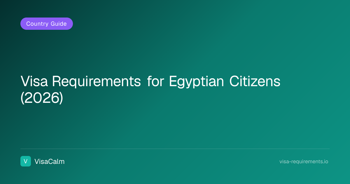 Visa Requirements for Egyptian Citizens (2026) | VisaCalm